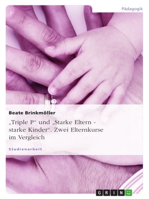 cover image of "Triple P" und "Starke Eltern--starke Kinder". Zwei Elternkurse im Vergleich
